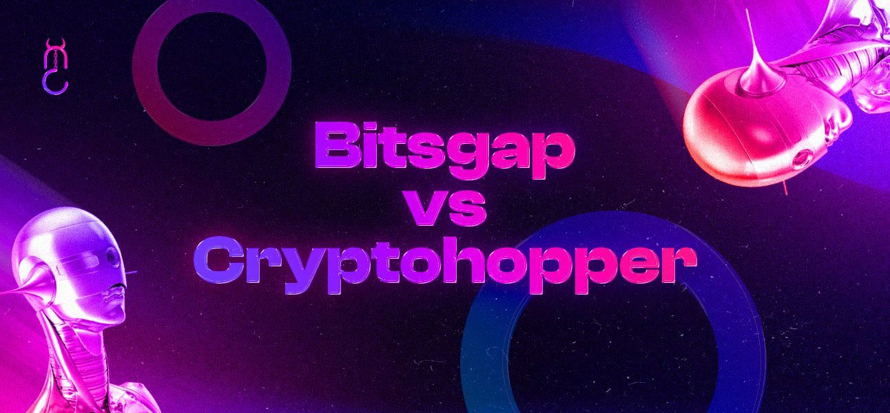 Bitsgap vs Cryptohopper: Which One Is The Bot For You?