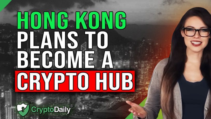 Hong Kong Plans To Become A Crypto Hub, Crypto Daily…