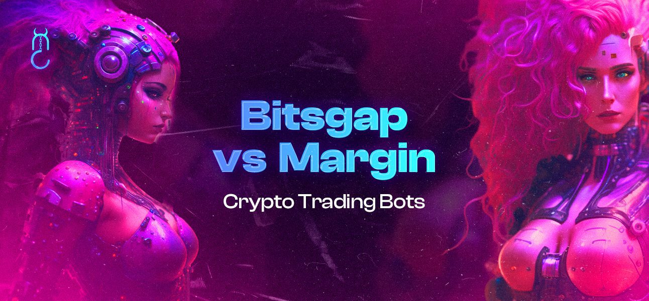 Bitsgap vs Margin: Which One Is The Bot For You?