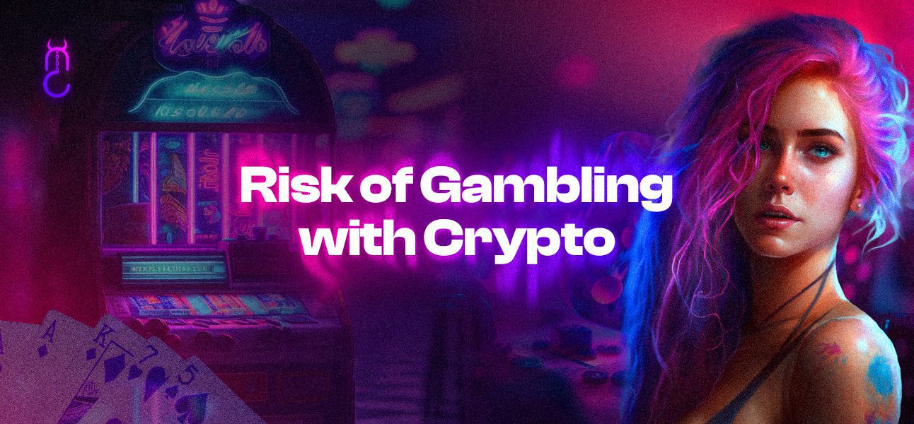 Risk of Gambling with Crypto