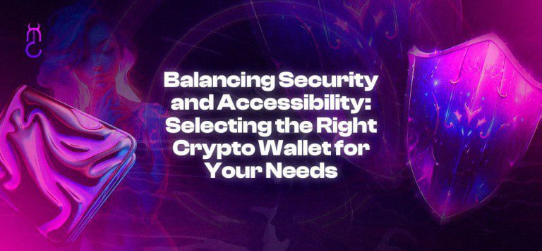 Balancing Security and Accessibility: Selecting the Right Crypto Wallet for Your Needs