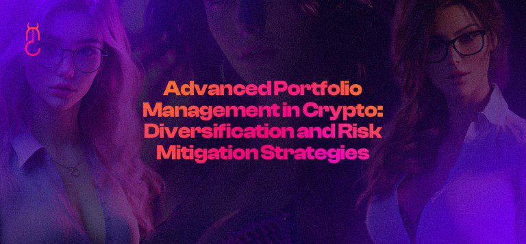 Advanced Portfolio Management in Crypto: Diversification and Risk Mitigation Strategies