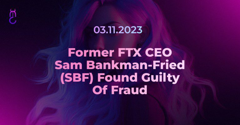 Former FTX CEO Sam Bankman-Fried (SBF) Found Guilty Of Fraud