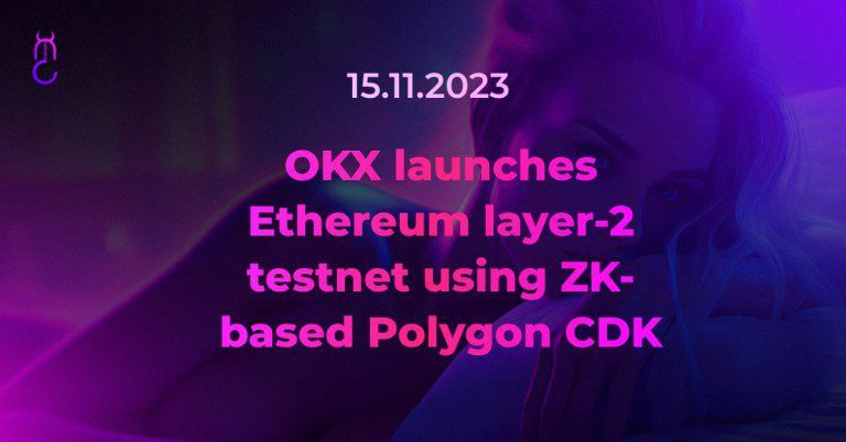 OKX launches Ethereum layer-2 testnet using ZK-based Polygon CDK