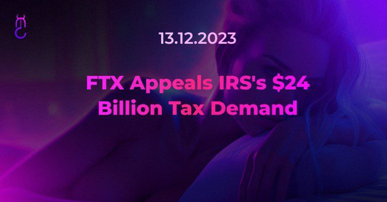 FTX Appeals IRS’s $24 Billion Tax Demand