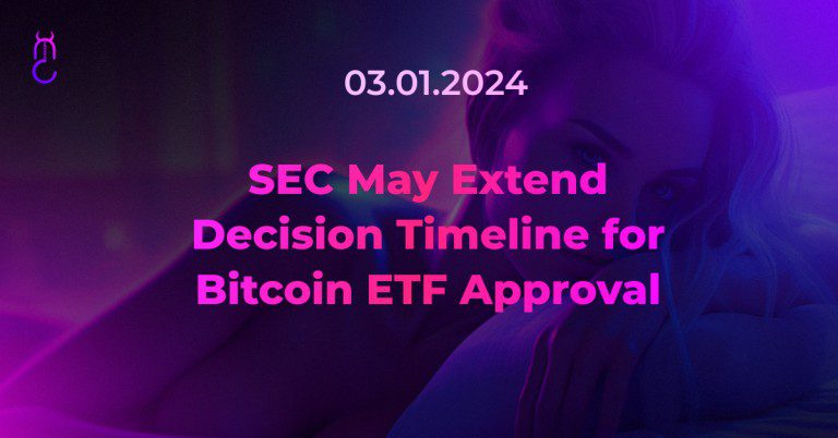 SEC May Extend Decision Timeline for Bitcoin ETF Approval